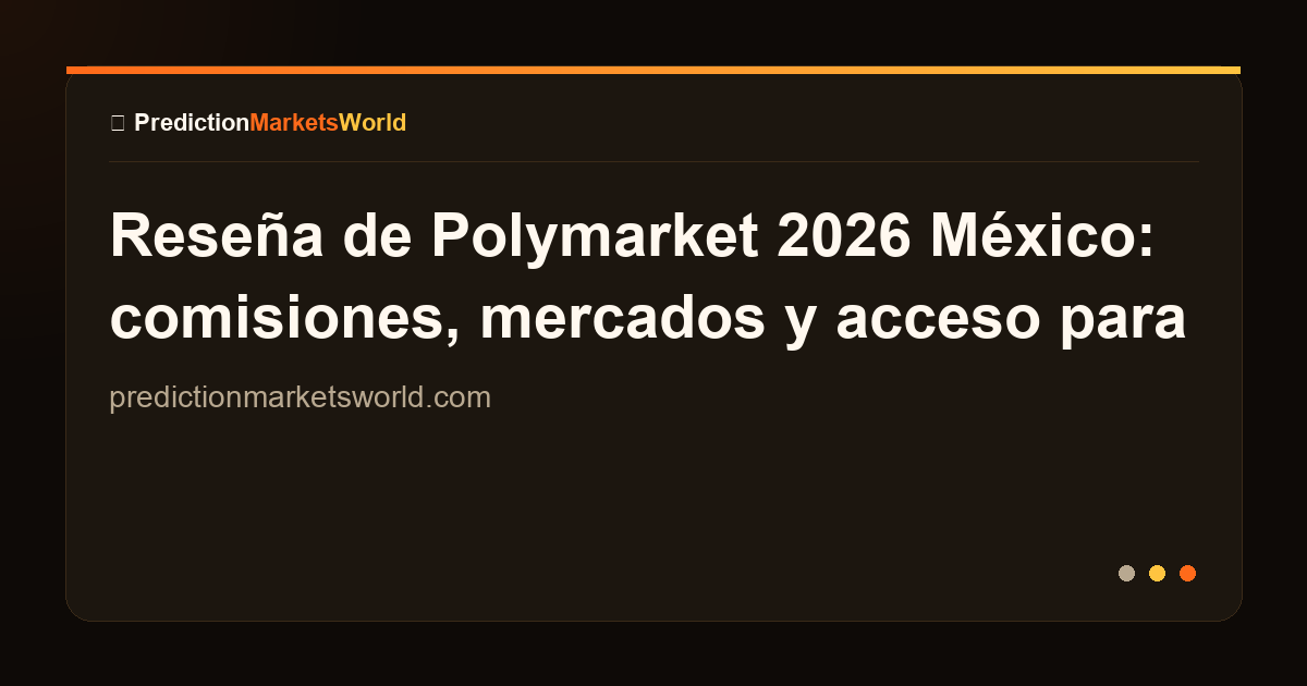 Reseña de Polymarket 2026 México: comisiones, mercados y acceso para ...